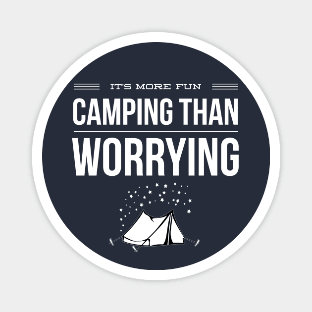 IT'S MORE FUN CAMPING THAN WORRYING Magnet by PlexWears